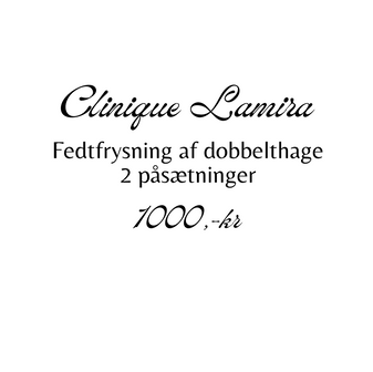 Behandlinger Fedtfrysning af Dobbelthage 1 påsætninger 1000,-kr