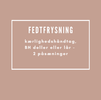 Behandlinger Fedtfrysning af kærlighedshåndtag, BH dellen eller lår 2 påsætninger