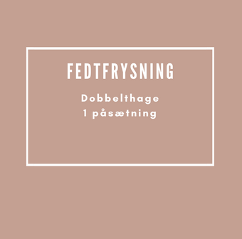 Behandlinger Fedtfrysning af Dobbelthage 1 påsætninger.